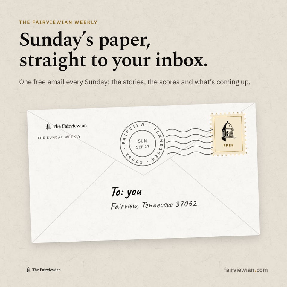 An envelope addressed to you in Fairview, Tennessee: The Fairviewian Weekly, Sunday's paper, straight to your inbox.